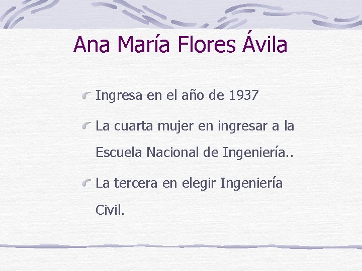 Ana María Flores Ávila Ingresa en el año de 1937 La cuarta mujer en