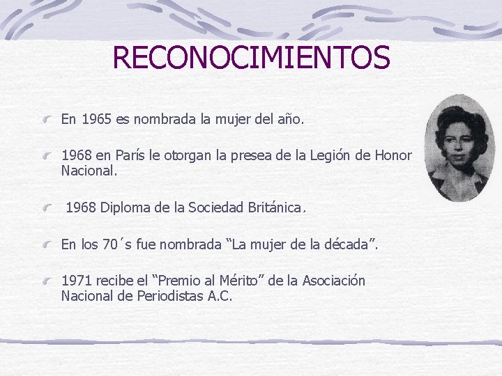 RECONOCIMIENTOS En 1965 es nombrada la mujer del año. 1968 en París le otorgan