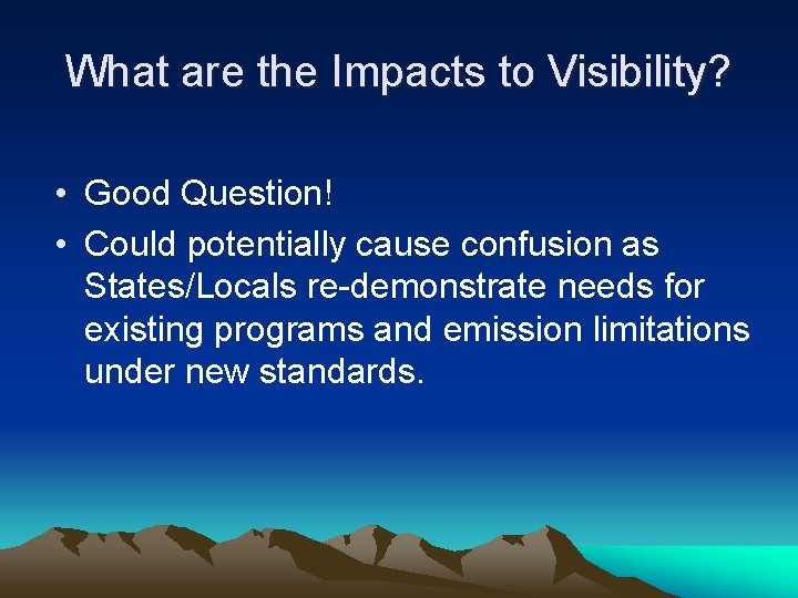 What are the Impacts to Visibility? • Good Question! • Could potentially cause confusion