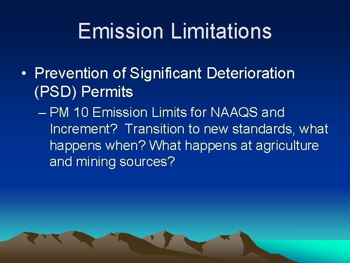 Emission Limitations • Prevention of Significant Deterioration (PSD) Permits – PM 10 Emission Limits