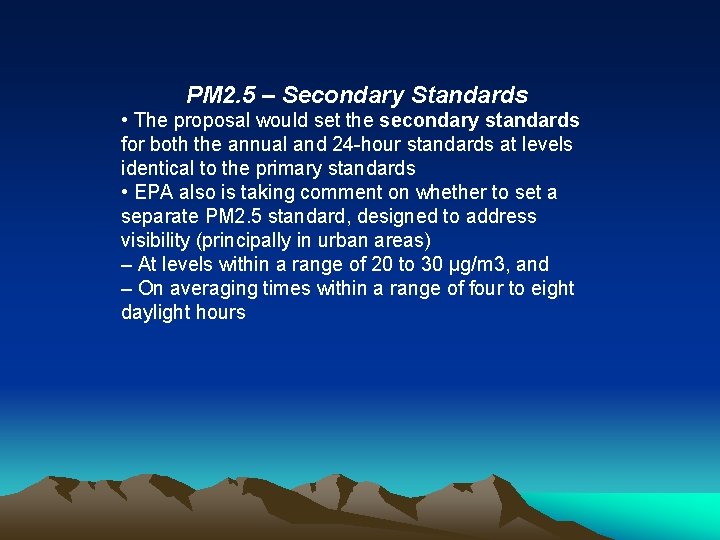 PM 2. 5 – Secondary Standards • The proposal would set the secondary standards