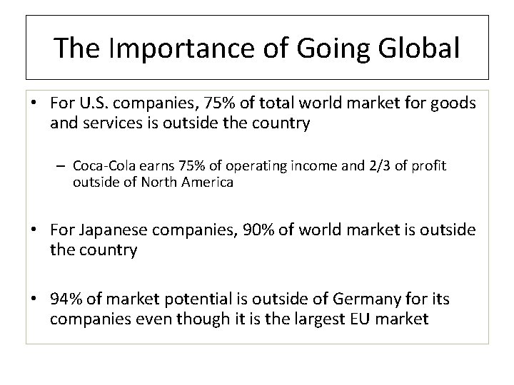 The Importance of Going Global • For U. S. companies, 75% of total world