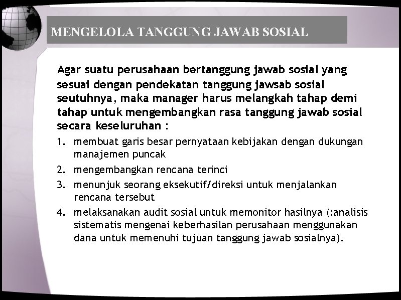 MENGELOLA TANGGUNG JAWAB SOSIAL Agar suatu perusahaan bertanggung jawab sosial yang sesuai dengan pendekatan