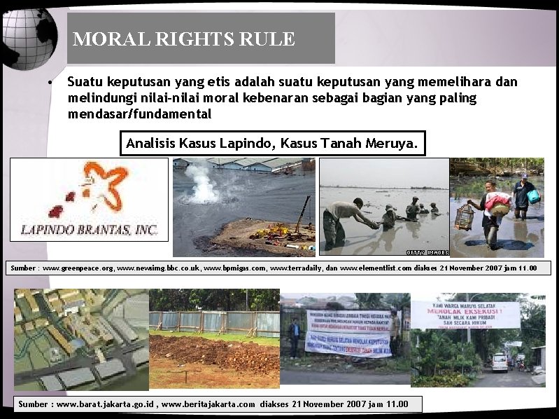 MORAL RIGHTS RULE • Suatu keputusan yang etis adalah suatu keputusan yang memelihara dan