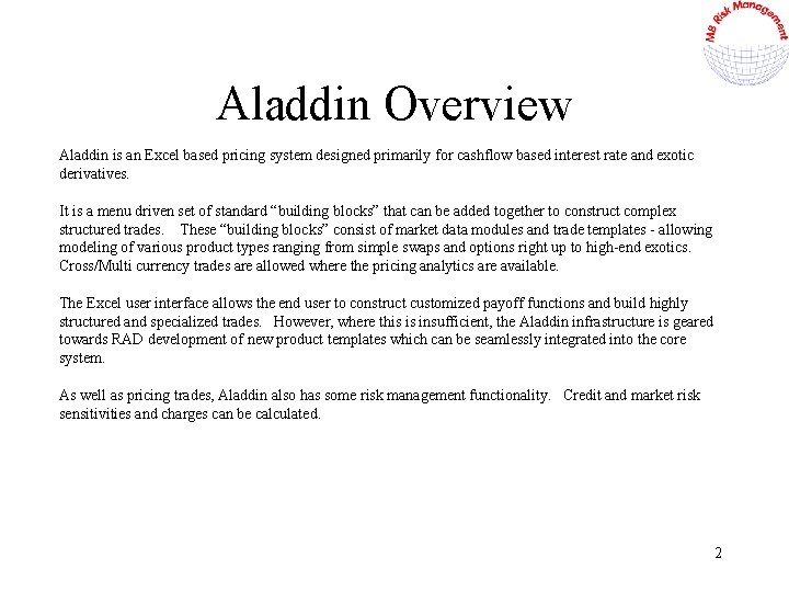 Aladdin Overview Aladdin is an Excel based pricing system designed primarily for cashflow based