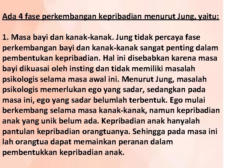 Ada 4 fase perkembangan kepribadian menurut Jung, yaitu: 1. Masa bayi dan kanak-kanak. Jung