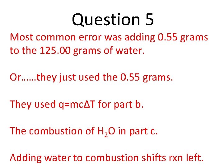 Question 5 Most common error was adding 0. 55 grams to the 125. 00