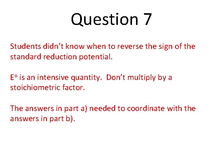 Question 7 Students didn’t know when to reverse the sign of the standard reduction