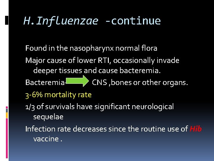 H. Influenzae -continue Found in the nasopharynx normal flora Major cause of lower RTI,