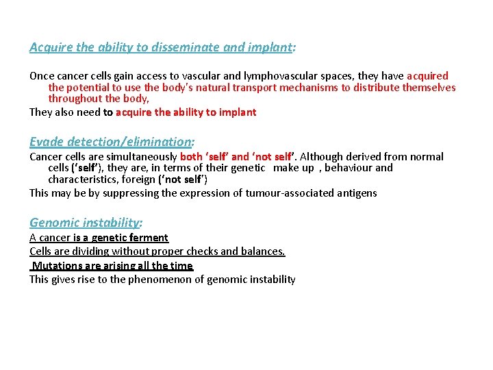 Acquire the ability to disseminate and implant: Once cancer cells gain access to vascular