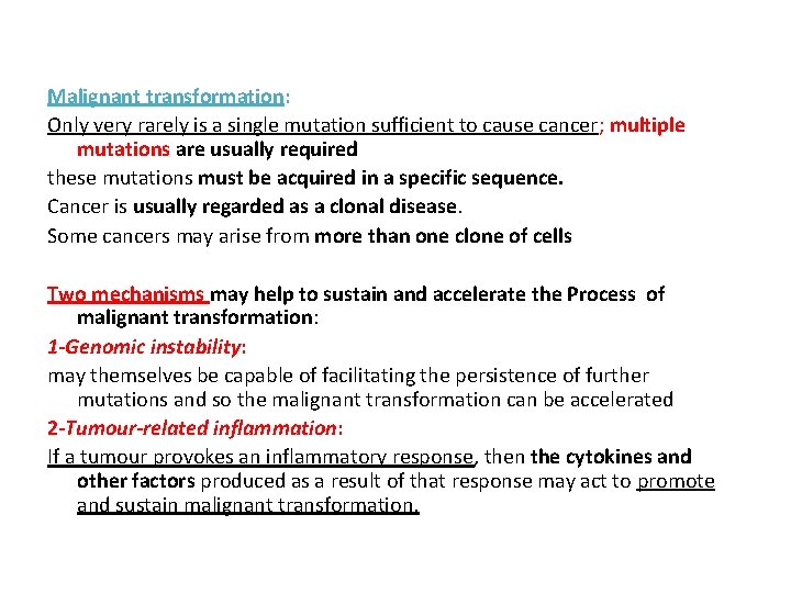 Malignant transformation: Only very rarely is a single mutation sufficient to cause cancer; multiple