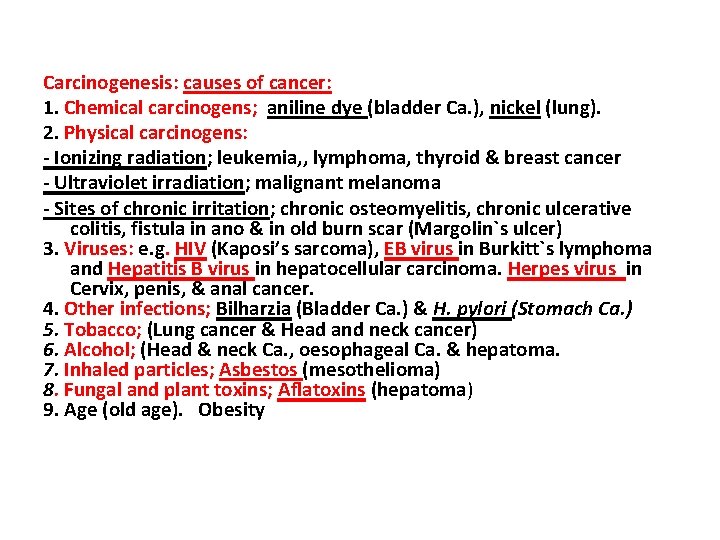 Carcinogenesis: causes of cancer: 1. Chemical carcinogens; aniline dye (bladder Ca. ), nickel (lung).