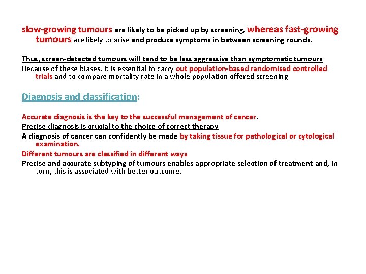 slow-growing tumours are likely to be picked up by screening, whereas fast-growing tumours are