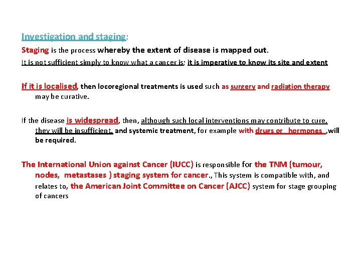 Investigation and staging: Staging is the process whereby the extent of disease is mapped