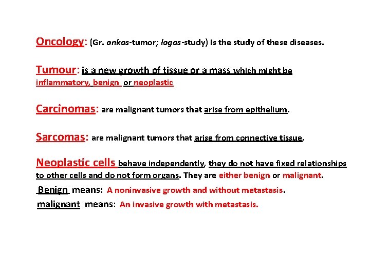  Oncology: (Gr. onkos-tumor; logos-study) Is the study of these diseases. Tumour: is a