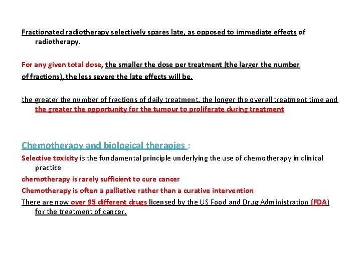 Fractionated radiotherapy selectively spares late, as opposed to immediate effects of radiotherapy. For any