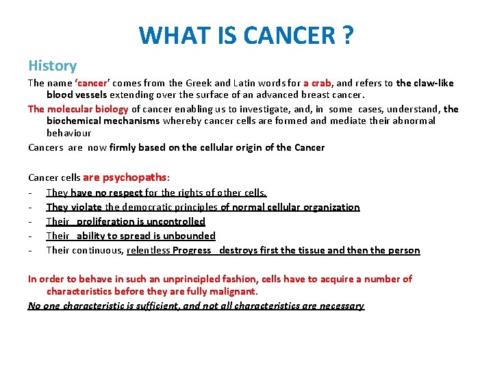 WHAT IS CANCER ? History The name ‘cancer’ comes from the Greek and Latin