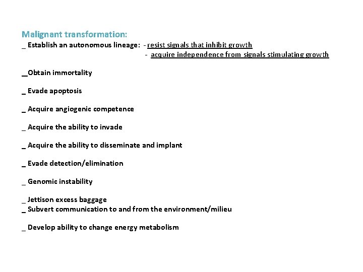 Malignant transformation: _ Establish an autonomous lineage: - resist signals that inhibit growth -