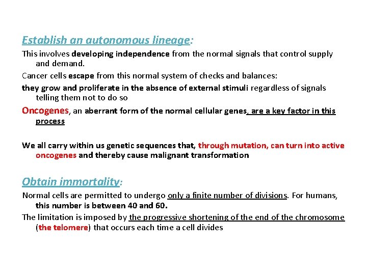 Establish an autonomous lineage: This involves developing independence from the normal signals that control