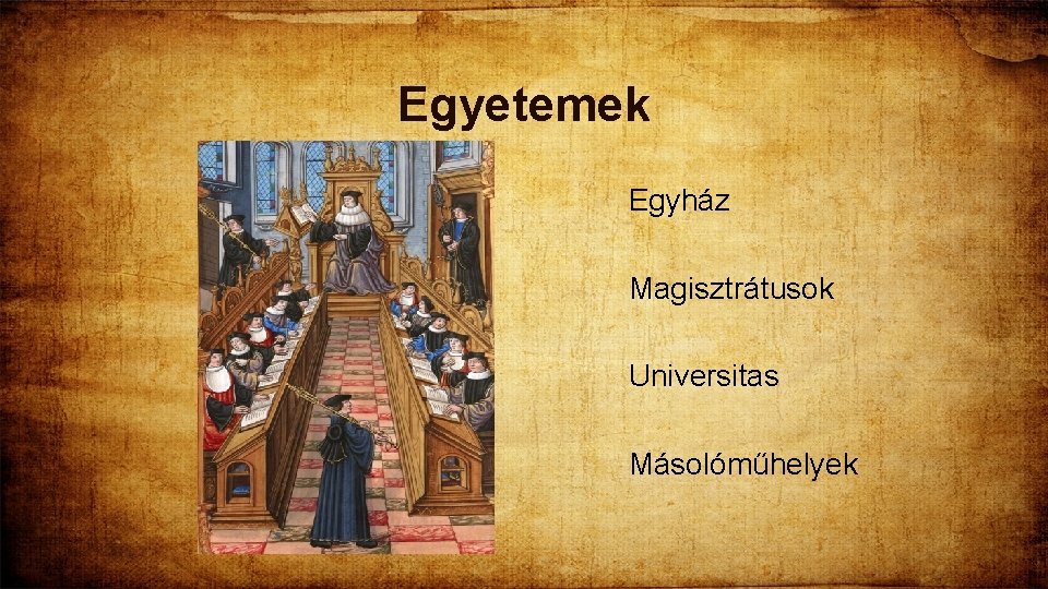 Egyetemek Egyház Magisztrátusok Universitas Másolóműhelyek 