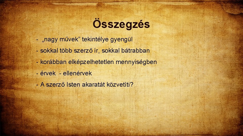 Összegzés - „nagy művek” tekintélye gyengül - sokkal több szerző ír, sokkal bátrabban -