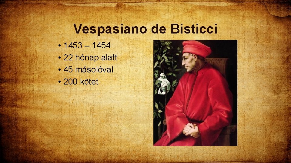Vespasiano de Bisticci • 1453 – 1454 • 22 hónap alatt • 45 másolóval