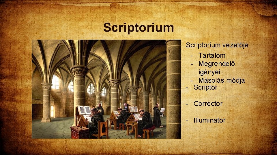 Scriptorium vezetője - Tartalom - Megrendelő igényei - Másolás módja - Scriptor - Corrector