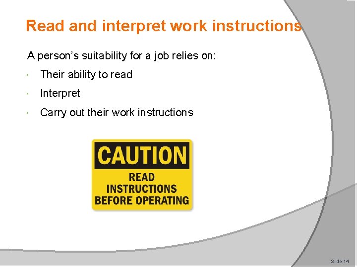 Read and interpret work instructions A person’s suitability for a job relies on: Their