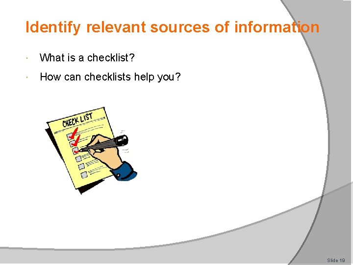 Identify relevant sources of information What is a checklist? How can checklists help you?