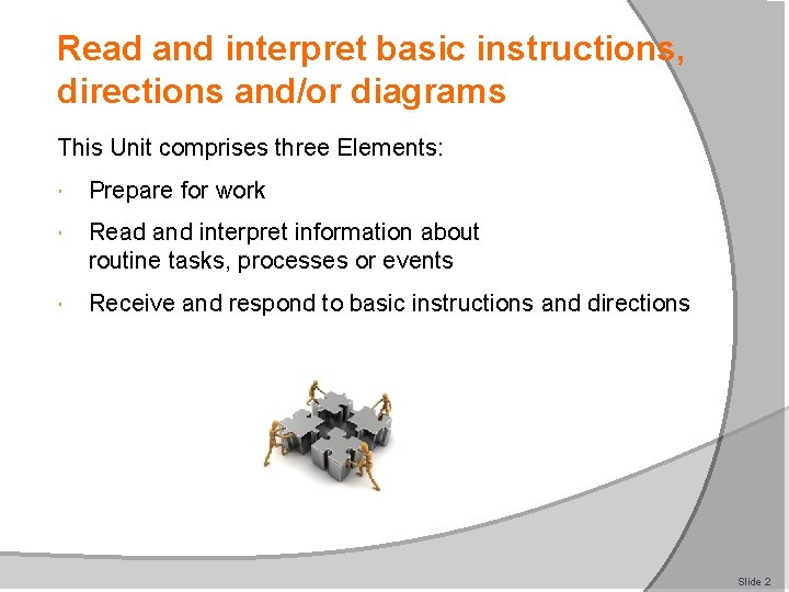 Read and interpret basic instructions, directions and/or diagrams This Unit comprises three Elements: Prepare