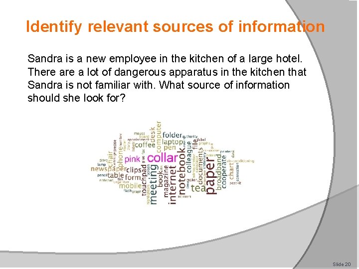 Identify relevant sources of information Sandra is a new employee in the kitchen of