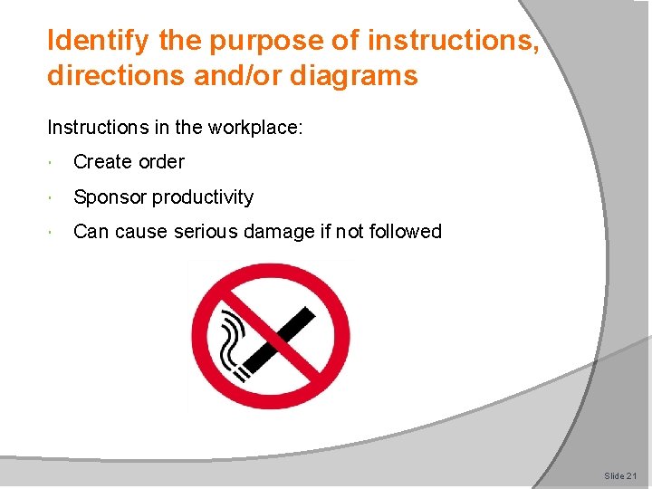 Identify the purpose of instructions, directions and/or diagrams Instructions in the workplace: Create order