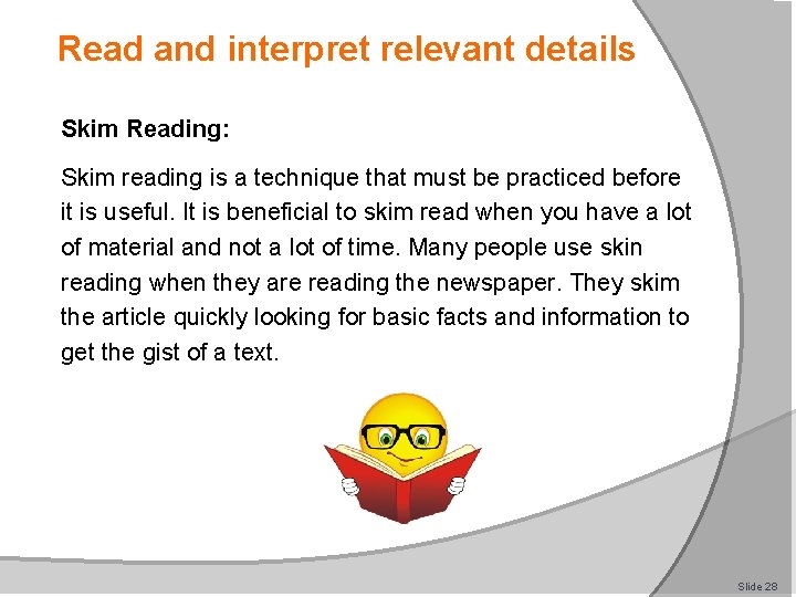 Read and interpret relevant details Skim Reading: Skim reading is a technique that must