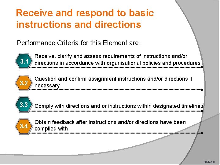 Receive and respond to basic instructions and directions Performance Criteria for this Element are: