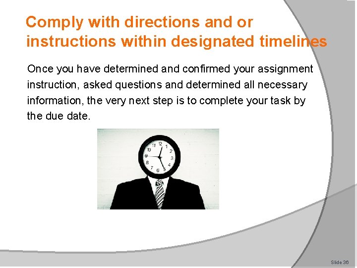 Comply with directions and or instructions within designated timelines Once you have determined and