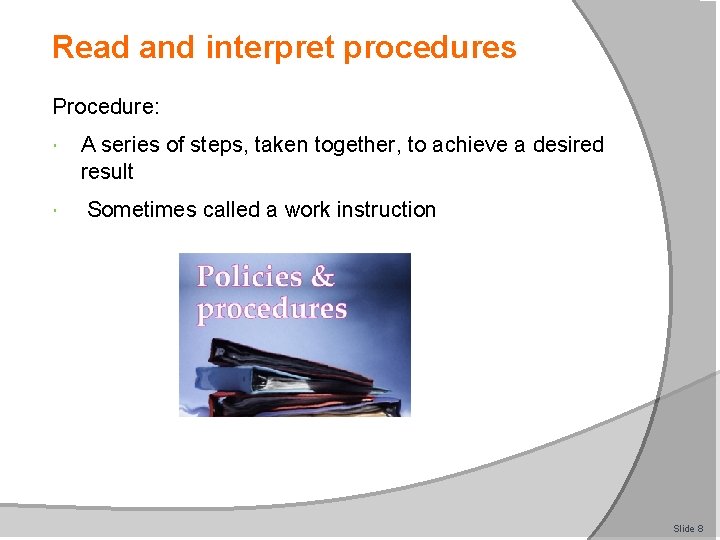 Read and interpret procedures Procedure: A series of steps, taken together, to achieve a