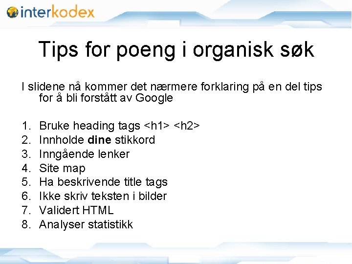 Tips for poeng i organisk søk I slidene nå kommer det nærmere forklaring på