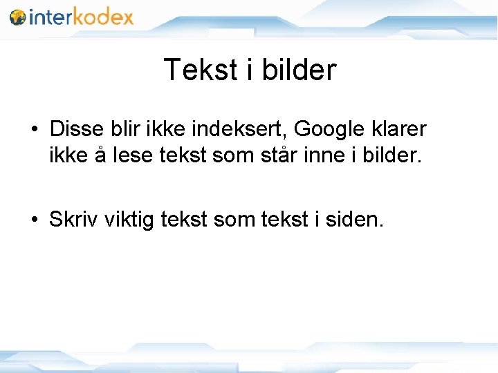 Tekst i bilder • Disse blir ikke indeksert, Google klarer ikke å lese tekst