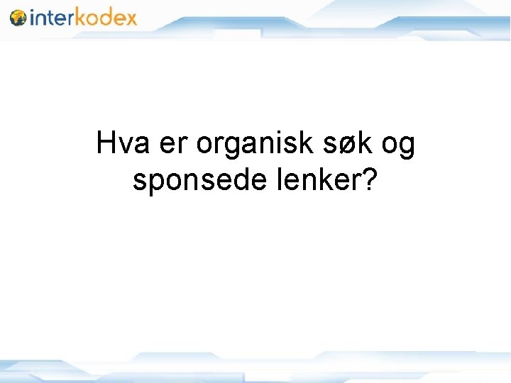Hva er organisk søk og sponsede lenker? 11/25/2020 3 