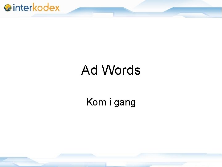 Ad Words Kom i gang 11/25/2020 33 