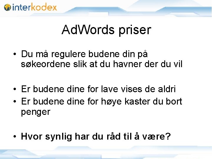 Ad. Words priser • Du må regulere budene din på søkeordene slik at du