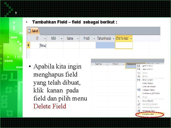 , • Tambahkan Field – field sebagai berikut : • Apabila kita ingin menghapus