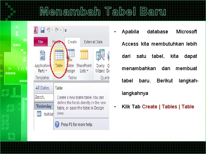 Menambah Tabel Baru • Apabila database Microsoft Access kita membutuhkan lebih dari satu tabel,