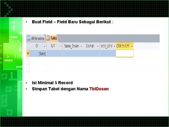  • Buat Field – Field Baru Sebagai Berikut : • • Isi Minimal