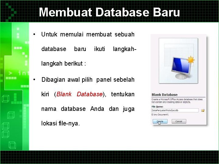 Membuat Database Baru • Untuk memulai membuat sebuah database baru ikuti langkah- langkah berikut