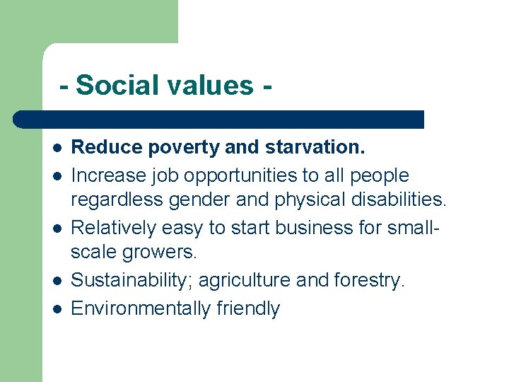 - Social values l l l Reduce poverty and starvation. Increase job opportunities to