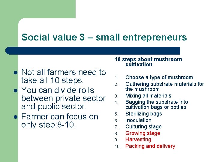 Social value 3 – small entrepreneurs l l l Not all farmers need to