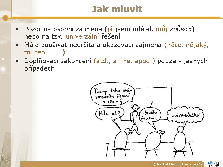 Jak mluvit • Pozor na osobní zájmena (já jsem udělal, můj způsob) nebo na Jak mluvit • Pozor na osobní zájmena (já jsem udělal, můj způsob) nebo na