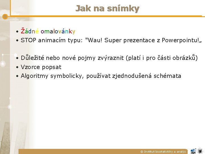 Jak na snímky • Žádné omalovánky • STOP animacím typu: "Wau! Super prezentace z Jak na snímky • Žádné omalovánky • STOP animacím typu: "Wau! Super prezentace z