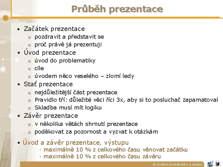 Průběh prezentace • Začátek prezentace o pozdravit a představit se o proč právě já Průběh prezentace • Začátek prezentace o pozdravit a představit se o proč právě já